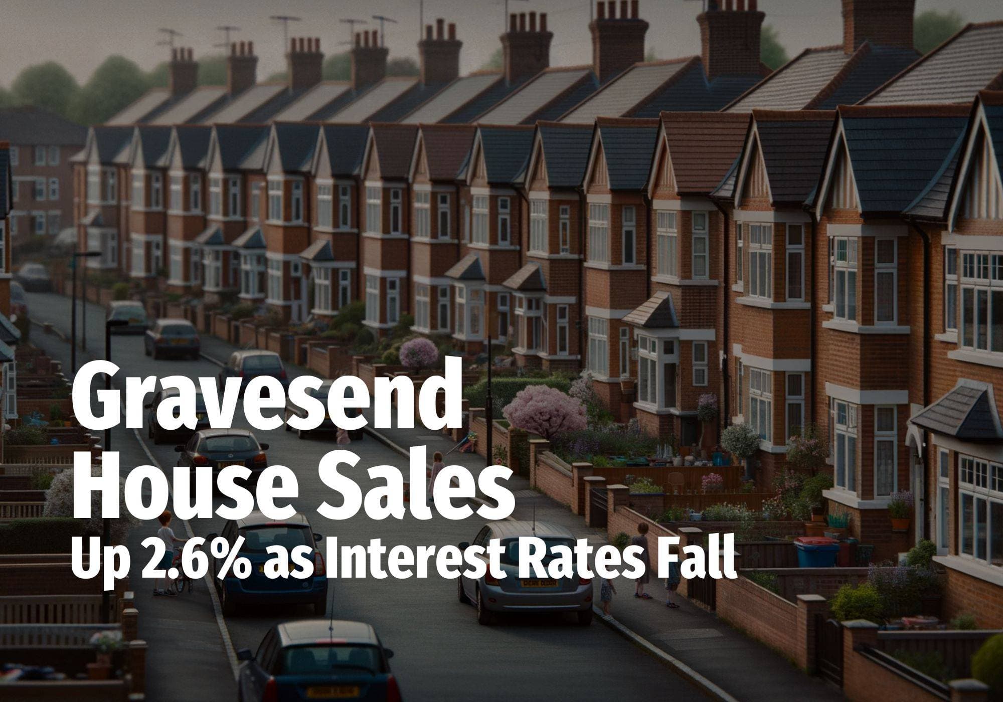 Gravesend House Sales Up 2.6% as Interest Rates Fall