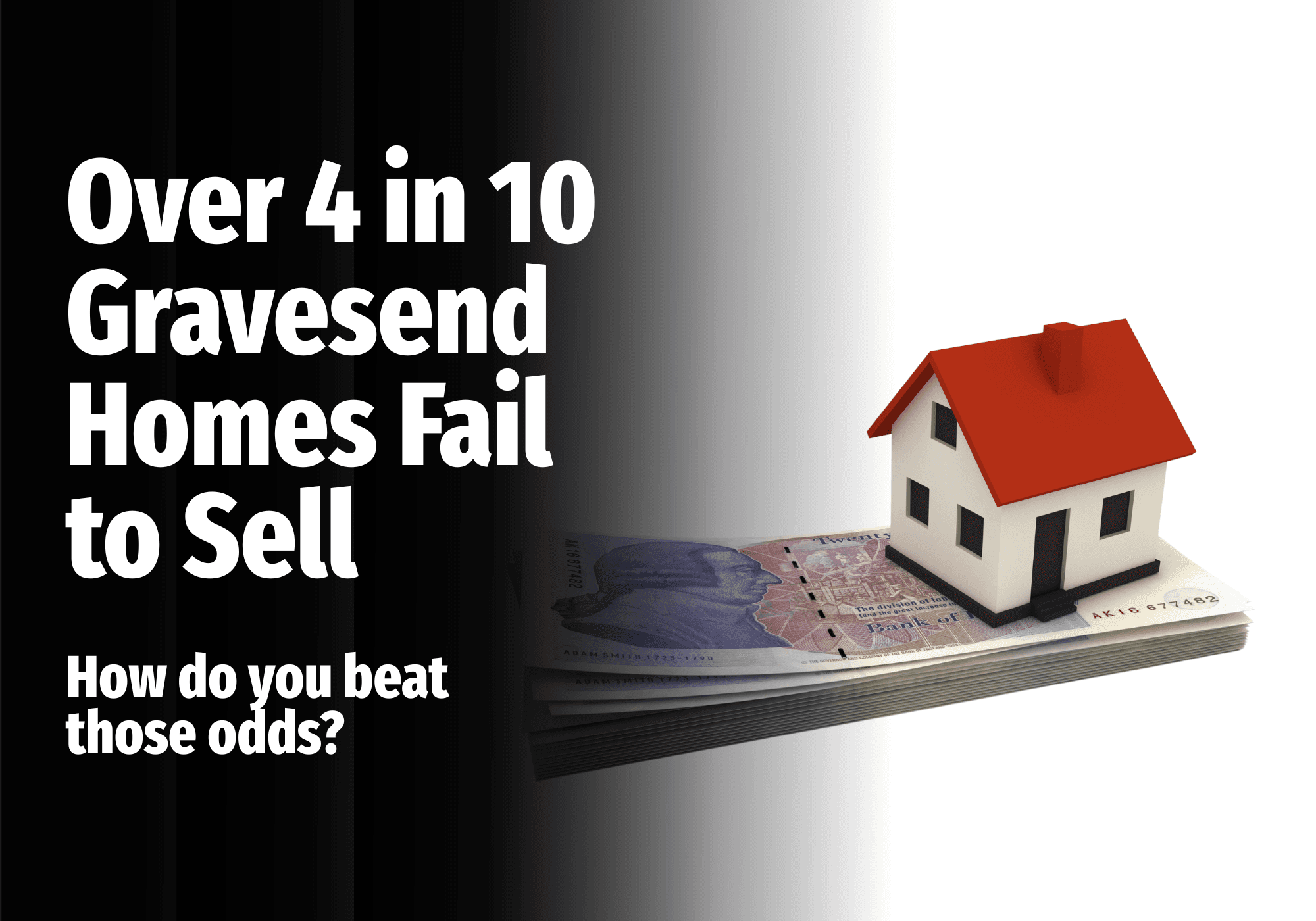 Over 4 in 10 Gravesend Homes Fail to Sell How do you beat those odds?